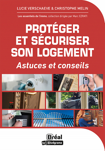 Protéger et sécuriser son logement : Astuces et conseils -  Christophe Melin, Lucie Verschaeve (2023)
