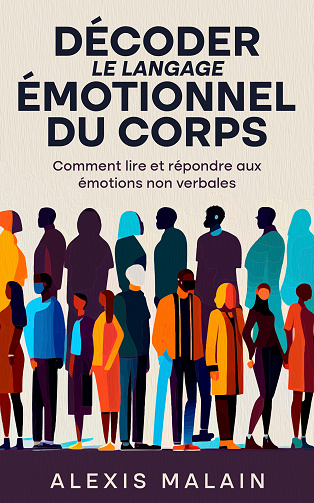 Décoder le langage émotionnel du corps - Alexis Malain (2023)