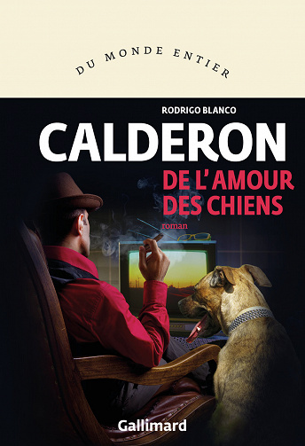 De l'amour des chiens - Rodrigo Blanco Calderón (2024)