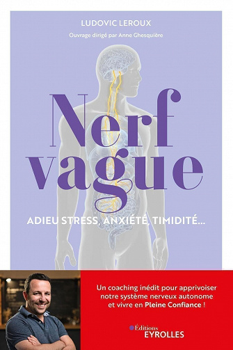 Nerf vague : Adieu stress, anxiété, timidité... - Ludovic Leroux (2023)