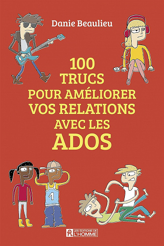 100 trucs pour améliorer vos relations avec les ados - Danie Beaulieu (2020)