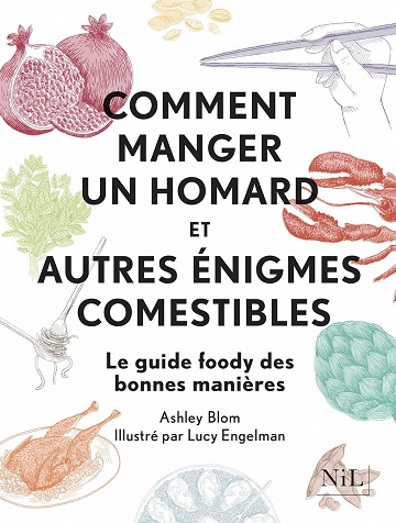Comment manger un homard et autres énigmes comestibles - Ashley Blom (2018)