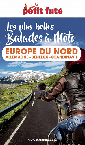 Balades à Moto Europe du Nord 2023-2024 Petit Futé : Allemagne-Benelux-Scandinavie - Dominique Auzias, Jean-Paul Labourdette (2023)