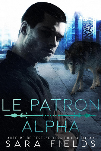 Les Rois-Loups - Tome 2  Le patron Alpha - Sara Fields (2023)