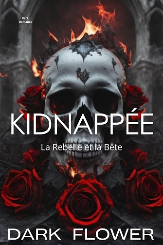 Kidnappée (la Rebelle et la Bête) Dark Flower (2023)