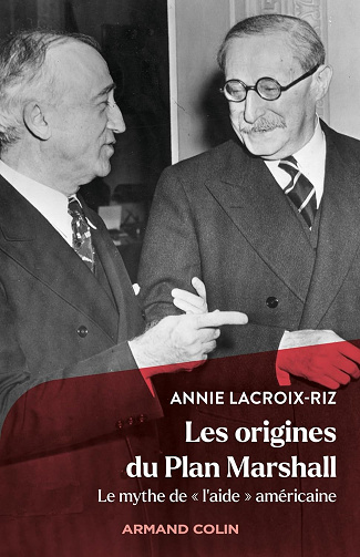 Les Origines du plan Marshall : Le mythe de "l'aide" américaine - Annie Lacroix-Riz (2023)