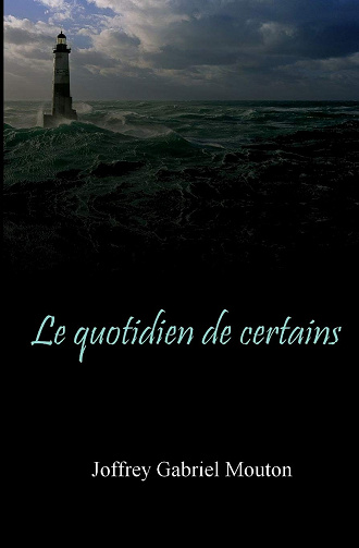 Le quotidien de certains - Joffrey Gabriel Mouton (2016)