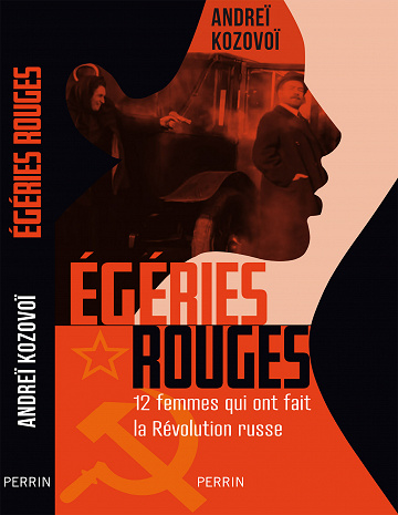Egéries rouges : Douze femmes qui ont fait la Révolution russe - Andreï Kozovoï (2023)
