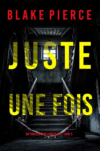 Cami Lark, Tome 5 : Juste une fois - Blake Pierce