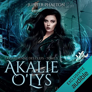 La gardienne des clefs: Akalie O'Lys 3 - Jupiter Phaeton (2022)