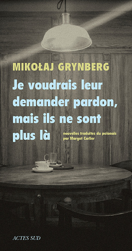 Je voudrais leur demander pardon, mais ils ne sont plus là - Mikolaj Grynberg (2023)