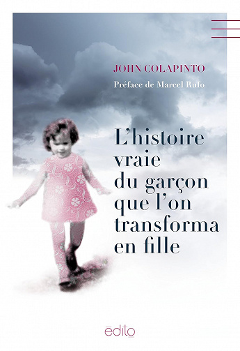 L'histoire vraie du garçon que l'on transforma en fille - John Colapinto (2014)