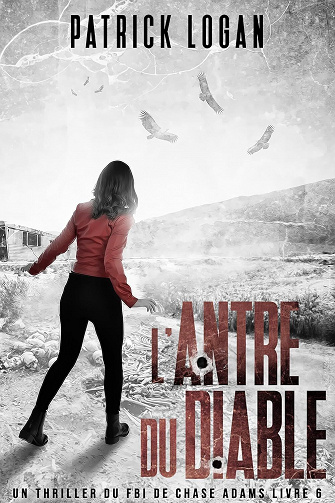 Un thriller du FBI par Chase Adams, Tome 6 : L'antre du diable - Patrick Logan (2023)