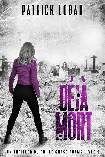 Un thriller du FBI par Chase Adams, Tome 9 : Déjà mort - Patrick Logan (2023)