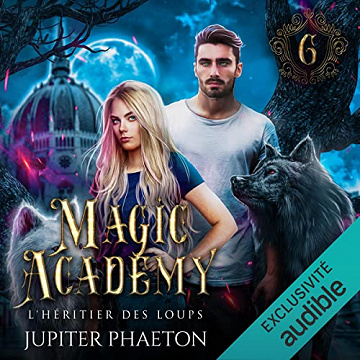 L'héritier des loups: Magic Academy 6 - Jupiter Phaeton  (2023)