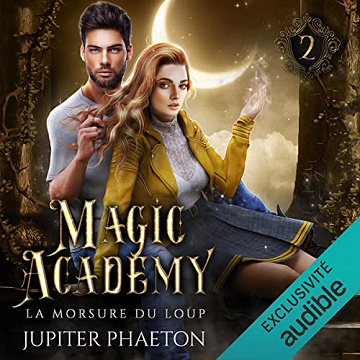 La morsure du loup: Magic Academy 2 - Jupiter Phaeton (2022)