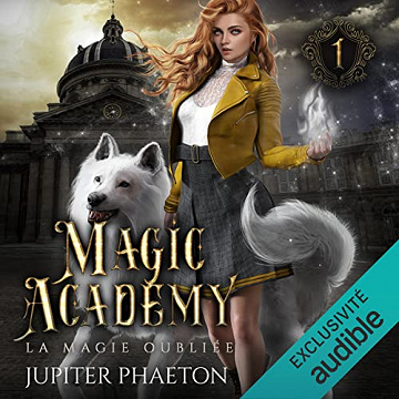 La magie oubliée: Magic Academy 1 - Jupiter Phaeton (2022)