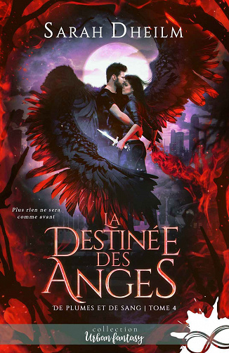 De plumes et de sang, Tome 4 : La destinée des anges - Sarah Dheilm (2023)
