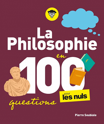 La Philosophie en 100 questions pour les Nuls - Pierre Soubiale (2023)