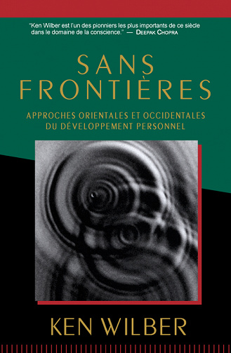 Sans frontières : Approches orientales et occidentales du développement personnel - Ken Wilber (2001)