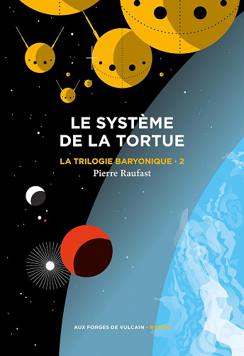La Trilogie baryonique Tome 2 - Le système de la tortue - Pierre Raufast (2023)