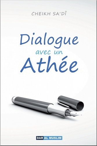 Dialogue avec un Athée - Abd Ar-Rahmân Ibn Nâsir As-Sa'dî (2018)