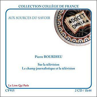 Sur la télévision - Le champ journalistique et la télévision - Pierre Bourdieu (2008)