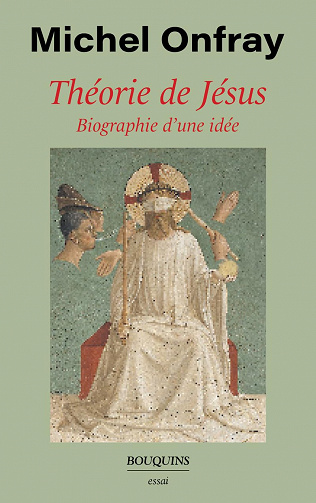 Théorie de Jésus - Michel Onfray (2023)