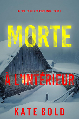 Kelsey Hawk, Tome 1 : Morte à l'intérieur - Kate Bold (2023)