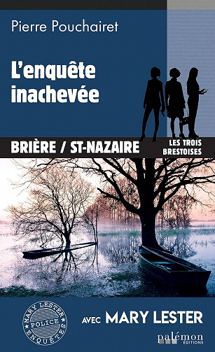 L'enquête inachevée (Les trois Brestoises, Tome 11) - Pierre Pouchairet (2023)