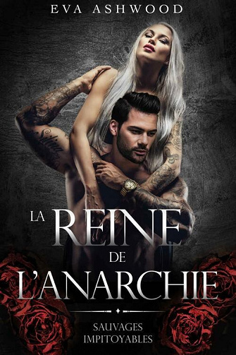 La Reine de l’Anarchie (Sauvages impitoyables t. 2) - Eva Ashwood (2022)