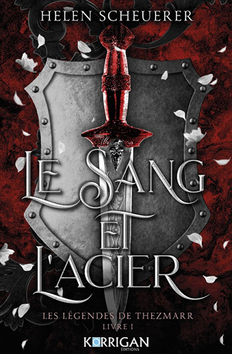 Les Légendes de Thezmarr, Tome 1 : Le sang et l’acier - Helen Scheuerer (2023)
