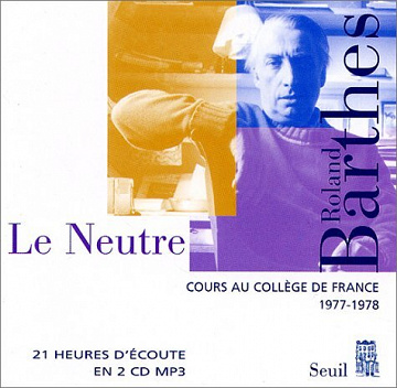 Le Neutre - Cours au Collège de France 1977-1978 - Roland Barthes (2002)