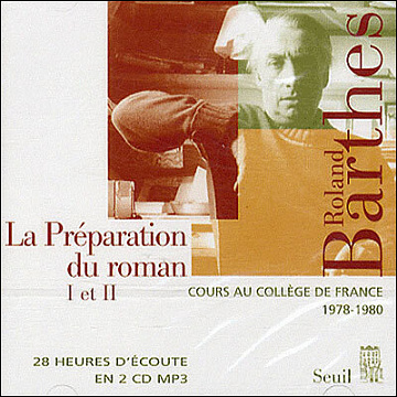 La Préparation du roman (I et II) Roland Barthes (2003)