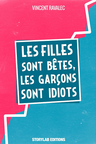 Les filles sont bêtes, les garçons sont idiots (Arthur, l'apprenti reporter) Vincent Ravalec (2012)