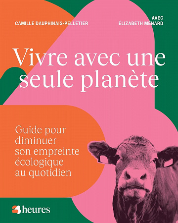 Vivre avec une seule planete. guide pour diminuer son empreinte - Dauphinais-pelletier (2023)
