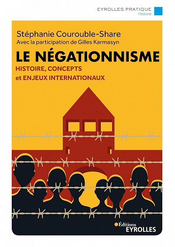 Le négationnisme : Histoire, concepts et enjeux internationaux - Stéphanie Courouble Share, Gilles Karmasyn (2023)