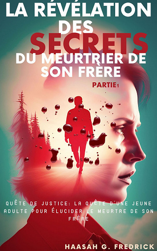 La révélation des secrets du meurtrier de son frère, Tome 1 - Haasah G Fredrick (2023)
