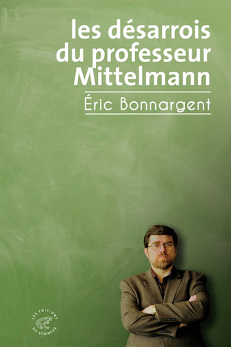 Les désarrois du professeur Mittelmann - Éric Bonnargent  (2023)