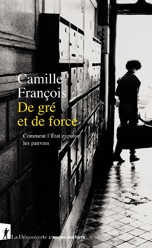 De gré et de force : Comment l'État expulse les pauvres - Camille François (2023)