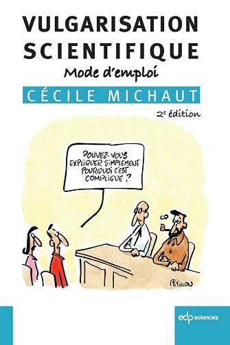 Vulgarisation scientifique : Mode d'emploi 2ème édition - Cécile Michaut (2023)
