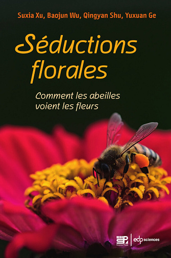 Séductions florales : Comment les abeilles voient les fleurs - Xu Suxia, Wu Baojun, Shu Qingyan, Ge Yuxuan (2023)