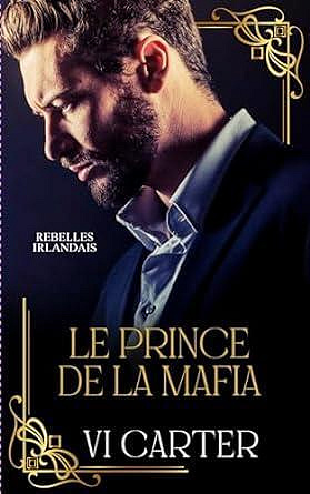 Rebelles Irlandais, Tome 1 : Le prince de la mafia - Vi Carter (2023)