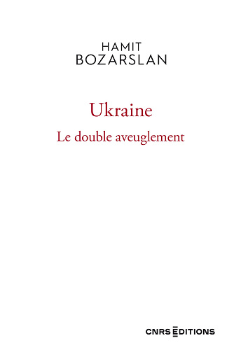 Ukraine : Le double aveuglement - Hamit Bozarslan (2023)