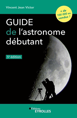 Guide de l'astronome débutant, 5e édition - Vincent Jean Victor (2023)