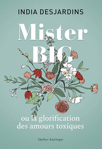 Mister Big ou la glorification des amours toxiques - India Desjardins (2021)