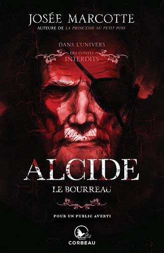 Dans l'univers des contes interdits, Tome 13 : Alcide, le bourreau - Josée Marcotte (2023)