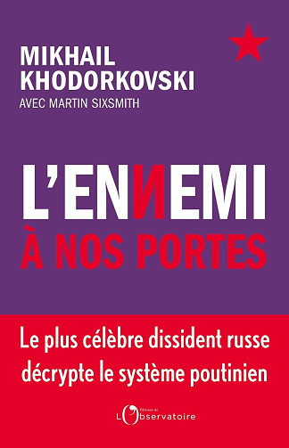 L'ennemi à nos portes : Le plus célèbre dissident russe décrypte le système poutinien - Mikhaïl Khodorkovski, Martin Sixsmith (2023)