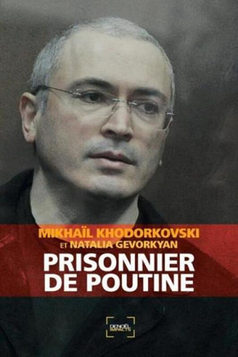 Prisonnier de Poutine - Mikhaïl Khodorkovski (2012)