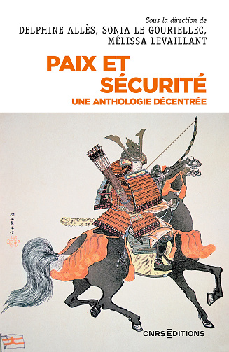 Paix et sécurité : Une anthologie décentrée - Delphine Allès, Sonia Le Gouriellec, Mélissa Levaillant (2023)